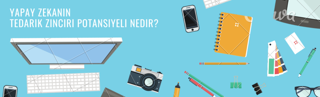 Yapay Zekanın Tam Tedarik Zinciri Potansiyeli Nedir